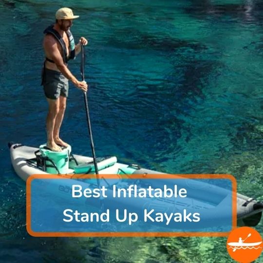 5 Best Inflatable Stand Up Kayaks Sit On Top Fishing Picks